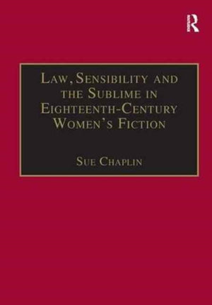 Law, Sensibility and the Sublime in Eighteenth-Century Women's Fiction