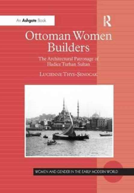 Book cover of: Ottoman Women Builders. By: Lucienne Thys-Senocak