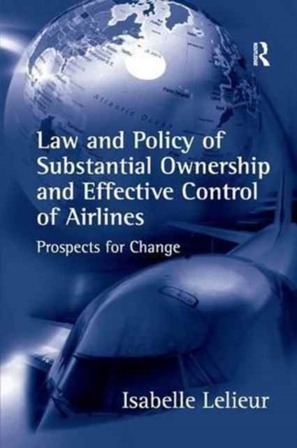 Book cover of: Law and Policy of Substantial Ownership and Effective Control of Airlines. By: Isabelle Lelieur