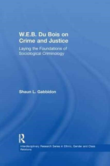 Book cover of: W.E.B. Du Bois on Crime and Justice. By: Shaun L. Gabbidon