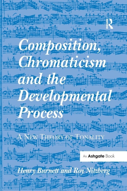 Book cover of: Composition, Chromaticism and the Developmental Process. By: Henry Burnett