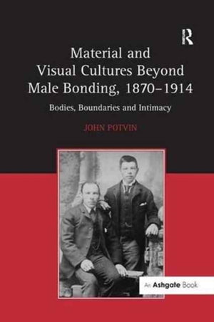 Material and Visual Cultures Beyond Male Bonding, 1870–1914