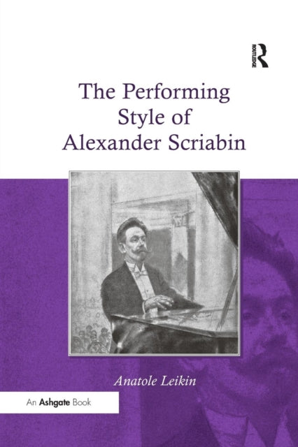 Book cover of: Performing Style of Alexander Scriabin. By: Anatole Leikin