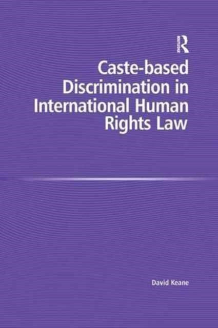 Book cover of: Caste-based Discrimination in International Human Rights Law. By: David Keane