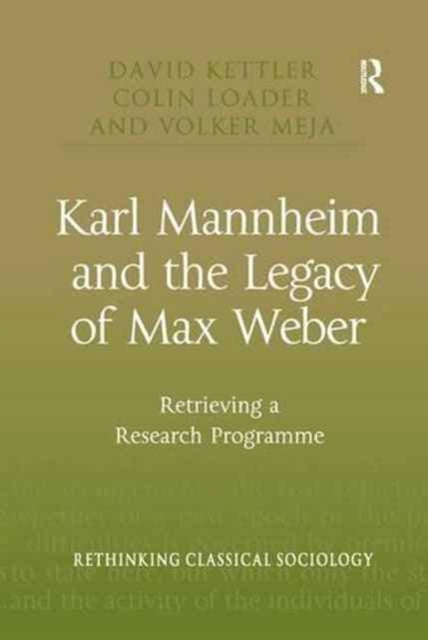 Karl Mannheim and the Legacy of Max Weber