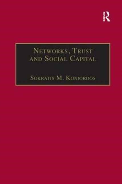 Book cover of: Networks, Trust and Social Capital. By: Sokratis M. Koniordos