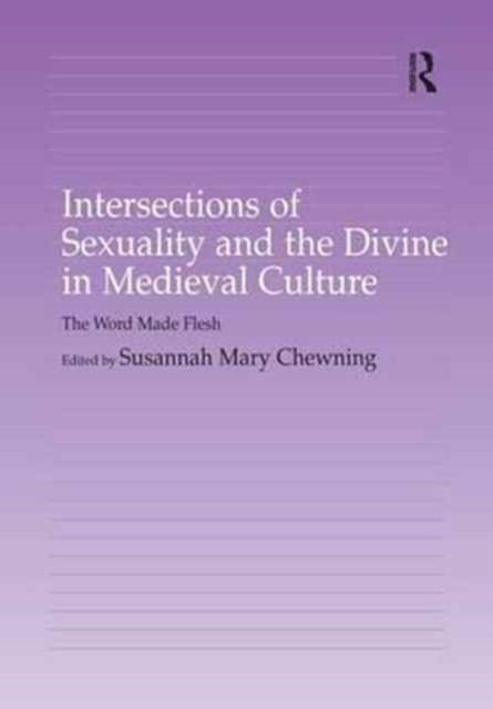 Book cover of: Intersections of Sexuality and the Divine in Medieval Culture. By: Susannah Chewning