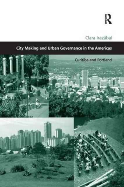 Book cover of: City Making and Urban Governance in the Americas. By: Clara Irazabal