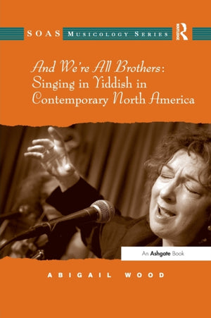 And We're All Brothers: Singing in Yiddish in Contemporary North America