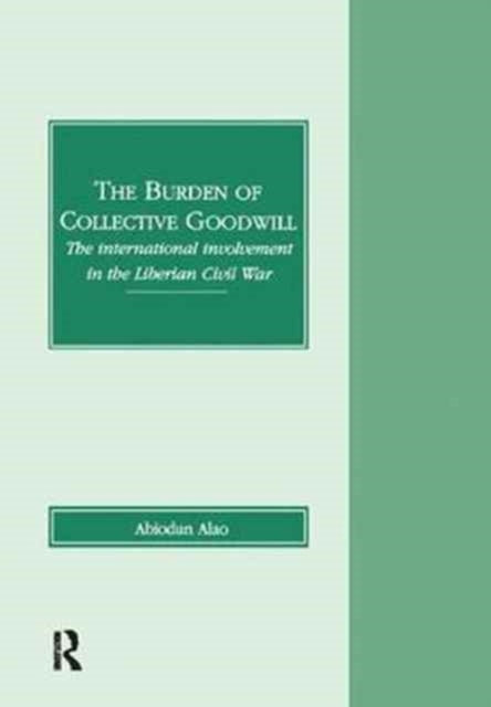 Book cover of: Burden of Collective Goodwill. By: Abiodun Alao