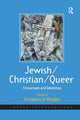 Book cover of: Jewish/Christian/Queer. By: Frederick Roden