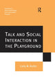 Book cover of: Talk and Social Interaction in the Playground. By: Carly W. Butler