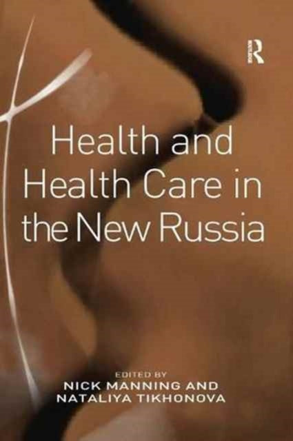Book cover of: Health and Health Care in the New Russia. By: Nataliya Tikhonova