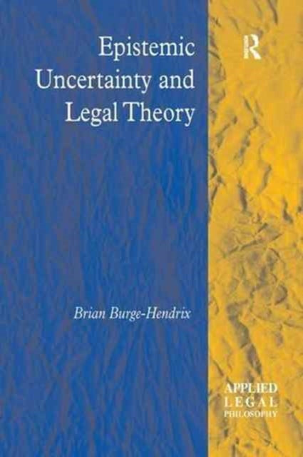 Book cover of: Epistemic Uncertainty and Legal Theory. By: Brian Burge-Hendrix