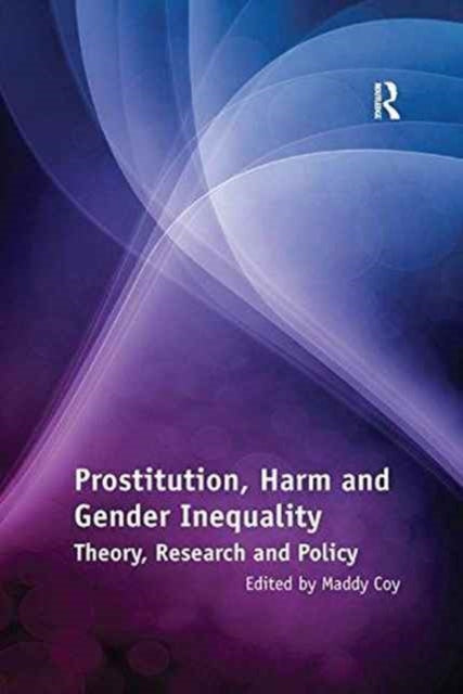 Book cover of: Prostitution, Harm and Gender Inequality. By: Maddy Coy