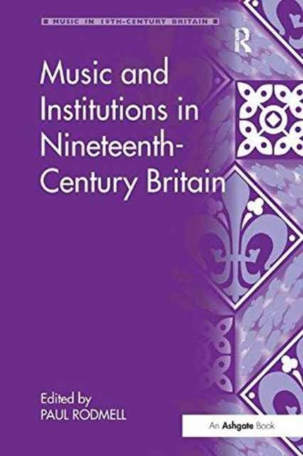 Book cover of: Music and Institutions in Nineteenth-Century Britain. By: Paul Rodmell
