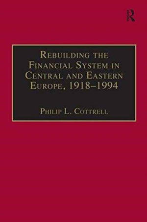 Rebuilding the Financial System in Central and Eastern Europe, 1918–1994