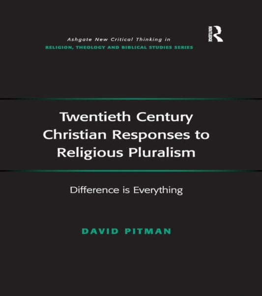 Book cover of: Twentieth Century Christian Responses to Religious Pluralism. By: David Pitman