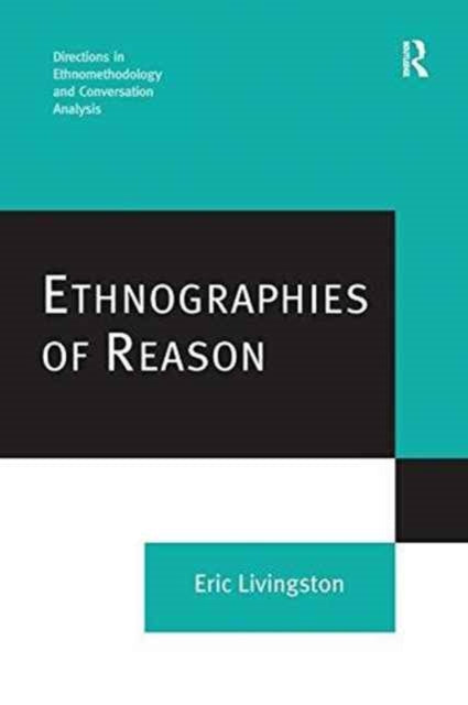 Book cover of: Ethnographies of Reason. By: Eric Livingston