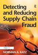 Book cover of: Detecting and Reducing Supply Chain Fraud. By: Norman A. Katz