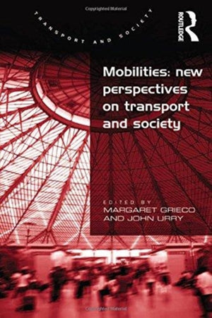 Mobilities: New Perspectives on Transport and Society
