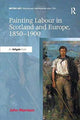 Book cover of: Painting Labour in Scotland and Europe, 1850-1900. By: John Morrison