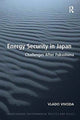 Book cover of: Energy Security in Japan. By: Vlado Vivoda