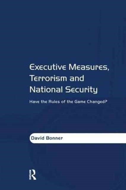 Book cover of: Executive Measures, Terrorism and National Security. By: David Bonner