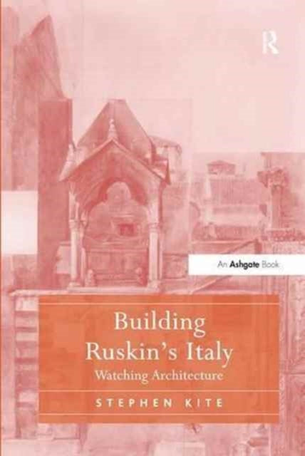 Book cover of: Building Ruskin's Italy. By: Stephen Kite