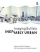 Book cover of: Ineffably Urban: Imaging Buffalo. By: Miriam Paeslack