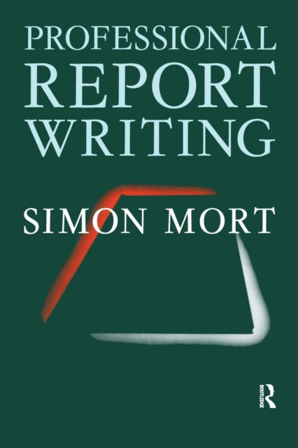 Book cover of: Professional Report Writing. By: Simon Mort