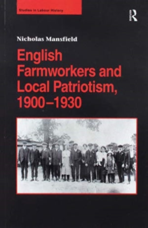 English Farmworkers and Local Patriotism, 1900–1930