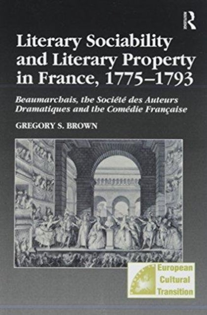 Book cover of: Literary Sociability and Literary Property in France, 1775–1793. By: Gregory S. Brown