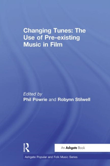 Book cover of: Changing Tunes: The Use of Pre-existing Music in Film. By: Robynn Stilwell