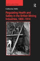 Book cover of: Regulating Health and Safety in the British Mining Industries, 1800–1914. By: Catherine Mills