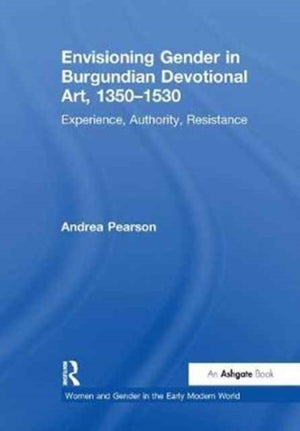Envisioning Gender in Burgundian Devotional Art, 1350–1530