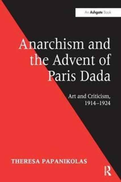 Book cover of: Anarchism and the Advent of Paris Dada. By: Theresa Papanikolas