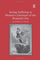 Book cover of: Seeing Suffering in Women's Literature of the Romantic Era. By: Elizabeth A. Dolan