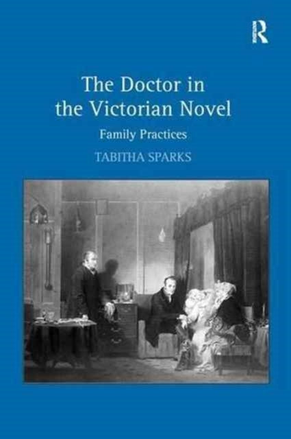Book cover of: Doctor in the Victorian Novel. By: Tabitha Sparks