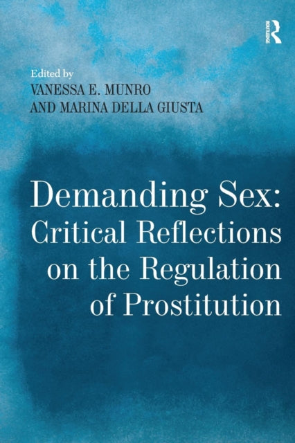 Book cover of: Demanding Sex: Critical Reflections on the Regulation of Prostitution. By: Marina Della Giusta