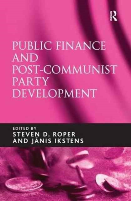 Book cover of: Public Finance and Post-Communist Party Development. By: Janis Ikstens