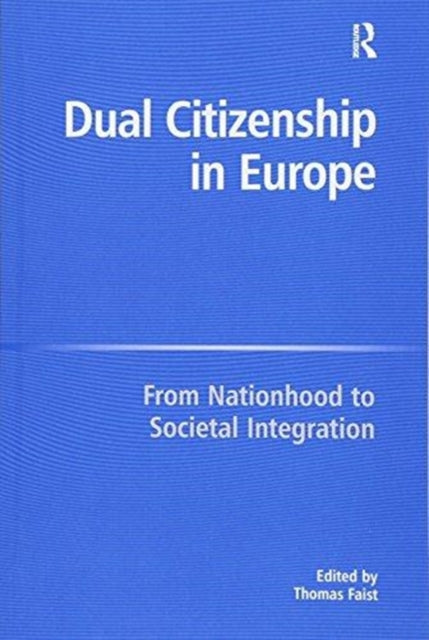 Book cover of: Dual Citizenship in Europe. By: Thomas Faist