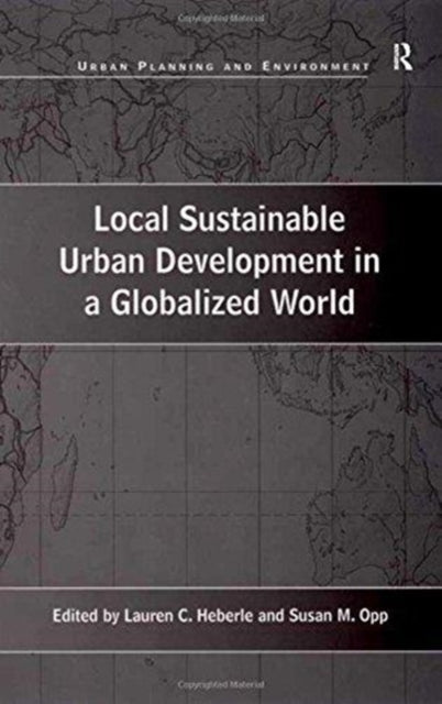 Book cover of: Local Sustainable Urban Development in a Globalized World. By: Susan M. Opp