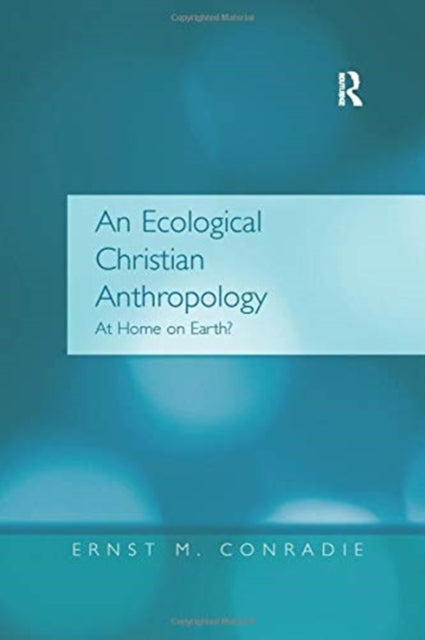 Book cover of: Ecological Christian Anthropology. By: Ernst M. Conradie