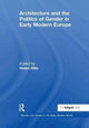 Book cover of: Architecture and the Politics of Gender in Early Modern Europe. By: Helen Hills