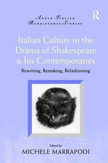 Book cover of: Italian Culture in the Drama of Shakespeare and His Contemporaries. By: Michele Marrapodi