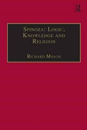 Spinoza: Logic, Knowledge and Religion