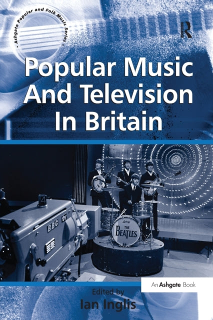 Book cover of: Popular Music And Television In Britain. By: Ian Inglis