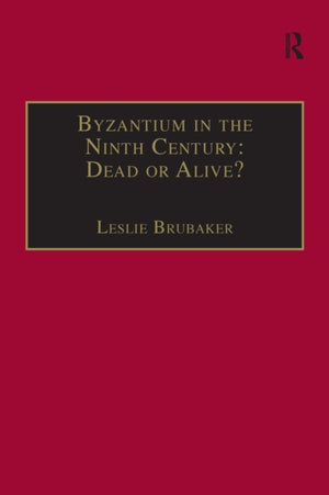 Byzantium in the Ninth Century: Dead or Alive?