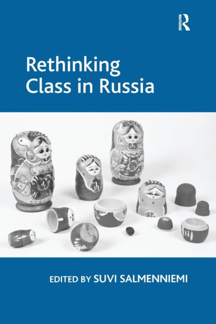 Book cover of: Rethinking Class in Russia. By: Suvi Salmenniemi